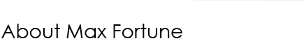 About Max Fortune